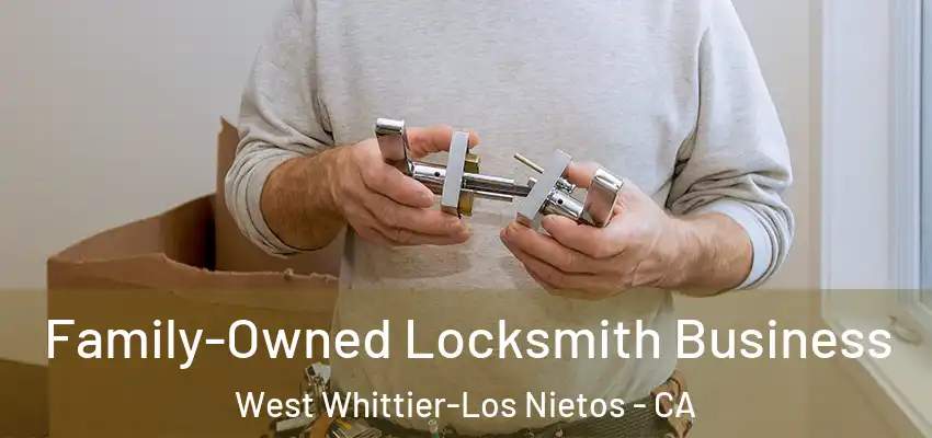  Family-Owned Locksmith Business West Whittier-Los Nietos - CA