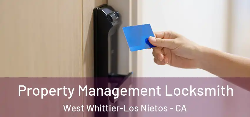  Property Management Locksmith West Whittier-Los Nietos - CA